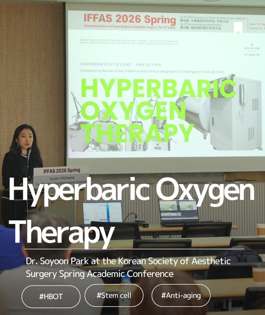  Éclat de Cheongdam Clinic, Dr.Park So Yoon, Hyperbaric Oxygen Therapy, Stem Cells, and UltraClear at KSAS / IFFAS 2026 Spring  Introduction